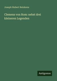 Produktbild: Clemens von Rom: nebst drei kleineren Legenden