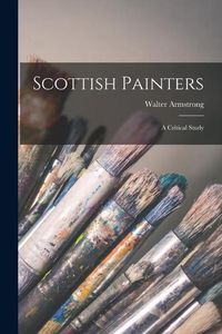 Produktbild: Scottish Painters: A Critical Study