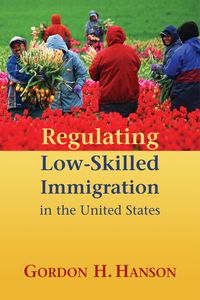 Produktbild: Regulating Low-Skilled Immigration in the United States