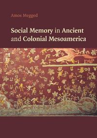 Produktbild: Social Memory in Ancient and Colonial Mesoamerica