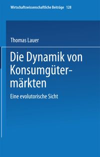 Bild vom Artikel Die Dynamik von Konsumgütermärkten vom Autor Thomas Lauer
