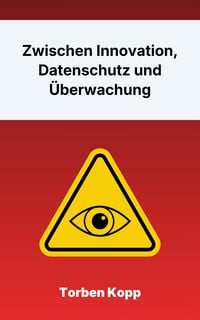 Produktbild: Zwischen Innovation, Datenschutz und &Uuml;berwachung