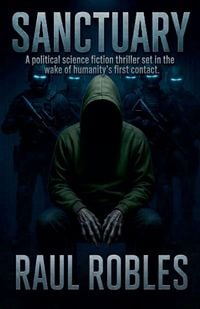 Produktbild: SANCTUARY - A political science fiction thriller set in the wake of humanity's first contact.