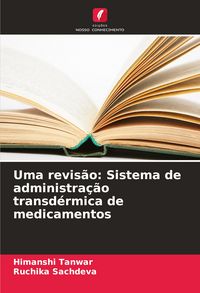 Produktbild: Uma revis&atilde;o: Sistema de administra&ccedil;&atilde;o transd&eacute;rmica de medicamentos