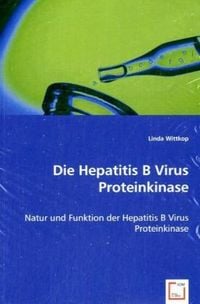 Produktbild: Wittkop, L: Die Hepatitis B Virus Proteinkinase