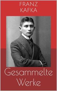 Bild vom Artikel Gesammelte Werke (Vollständige und illustrierte Ausgaben: Die Verwandlung, Das Urteil, Der Prozess u.v.m.) vom Autor Franz Kafka