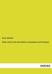 Produktbild: Meine Suche nach dem Gl&uuml;ck in Argentinien und Paraguay