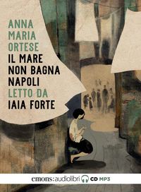 Produktbild: Il mare non bagna Napoli letto da Iaia Forte. Audiolibro. CD Audio formato MP3
