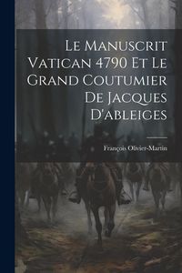 Produktbild: Le Manuscrit Vatican 4790 Et Le Grand Coutumier De Jacques D'ableiges