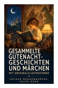 Produktbild: Gesammelte Gutenacht-Geschichten und M&auml;rchen mit Originalillustrationen