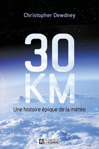 Produktbild: 30 km : une histoire &eacute;pique de la m&eacute;t&eacute;o