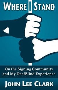 Produktbild: Where I Stand: On the Signing Community and My DeafBlind Experience