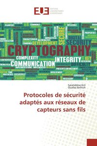 Produktbild: Protocoles de s&eacute;curit&eacute; adapt&eacute;s aux r&eacute;seaux de capteurs sans fils