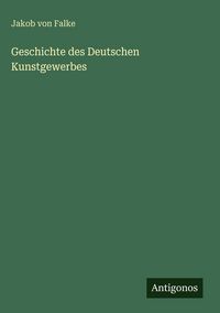 Produktbild: Geschichte des Deutschen Kunstgewerbes