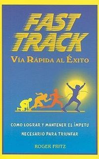 Produktbild: Fast Track Via Rapida al Exito: Como Lograr y Mantener el Impetu Necesario Para Triunfar