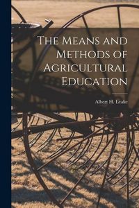 Produktbild: The Means and Methods of Agricultural Education [microform]