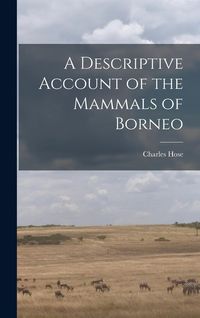 Produktbild: A Descriptive Account of the Mammals of Borneo