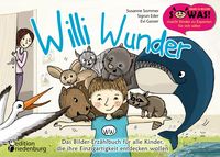 Produktbild: Willi Wunder - Das Bilder-Erz&auml;hlbuch f&uuml;r alle Kinder, die ihre Einzigartigkeit entdecken wollen