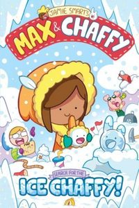 Produktbild: Max and Chaffy: Search for the Ice Chaffy (from the multi-million-selling creative genius Jamie Smart)