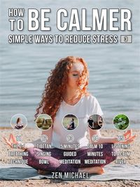 Produktbild: How To Be Calmer 3 - Simple Ways To Reduce Stress