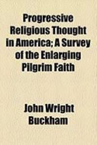 Produktbild: Progressive Religious Thought in America; A Survey of the Enlarging Pilgrim Faith