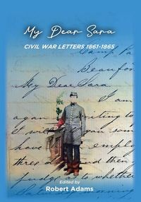 Produktbild: My Dear Sara Civil War Letters 1861-1865