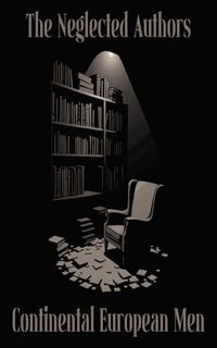 Produktbild: The Neglected Authors - Continental European Men