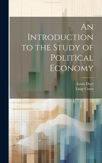 Produktbild: An Introduction to the Study of Political Economy