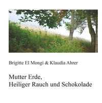 Produktbild: Mutter Erde, Heiliger Rauch und Schokolade