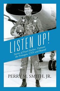 Produktbild: Listen Up! Stories of Pearl Harbor, Vietnam, the Pentagon, CNN and Beyond