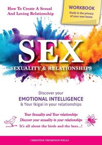 Produktbild: SEX, SEXUALITY & RELATIONSHIPS (A Workbook That Helps You To Learn More About Your Personality, Physiology, Biology & Psychology Within Your Relations
