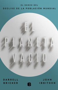Produktbild: El planeta vac&iacute;o : el shock del declive de la poblaci&oacute;n mundial