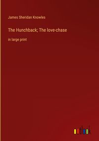 Produktbild: The Hunchback; The love-chase