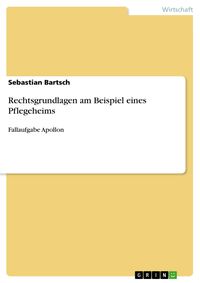 Produktbild: Rechtsgrundlagen am Beispiel eines Pflegeheims