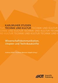 Produktbild: Wissenschaftskommunikation, Utopien und Technikzuk&uuml;nfte