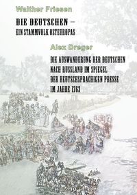 Produktbild: Die Deutschen - ein Stammvolk Osteuropas / Die Auswanderung der Deutschen nach Russland im Spiegel der deutschsprachigen Presse im Jahre 1763