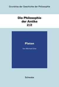 Bild vom Artikel Grundriss der Geschichte der Philosophie / Die Philosophie der Antike / Platon vom Autor Michael Erler