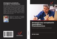 Produktbild: Strategiczne zarz&iquest;dzanie leasingiem i finansowaniem