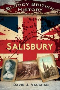 Produktbild: Vaughan, D: Bloody British History: Salisbury