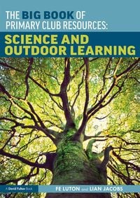 Produktbild: The Big Book of Primary Club Resources: Science and Outdoor Learning