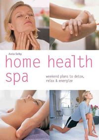Produktbild: Home Health Spa: Weekend Plans to Detox, Relax & Energize