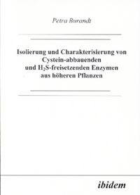 Produktbild: Isolierung und Charakterisierung von Cystein-abbauenden und H2S-freisetzenden Enzymen aus h&ouml;heren Pflanzen