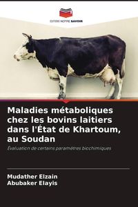 Produktbild: Maladies m&eacute;taboliques chez les bovins laitiers dans l'&Eacute;tat de Khartoum, au Soudan