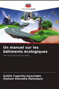 Produktbild: Un manuel sur les b&acirc;timents &eacute;cologiques