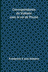 Produktbild: Correspondance de Voltaire avec le roi de Prusse