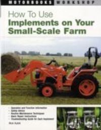 Produktbild: Kubik, R: How to Use Implements on Your Small-scale Farm