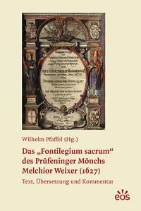 Produktbild: Das "Fontilegium sacrum" des Pr&uuml;feninger M&ouml;nchs Melchior Weixer (1627)
