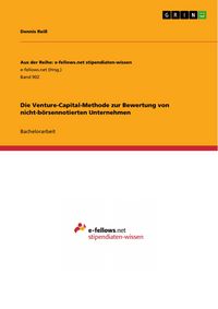 Produktbild: Die Venture-Capital-Methode zur Bewertung von nicht-b&ouml;rsennotierten Unternehmen