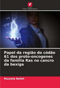 Produktbild: Papel da regi&atilde;o do c&oacute;d&atilde;o 61 dos proto-oncogenes da fam&iacute;lia Ras no cancro da bexiga