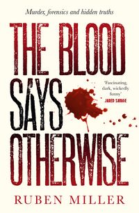 Produktbild: The Blood Says Otherwise: A fascinating and heart-breaking story of life as a forensic scientist